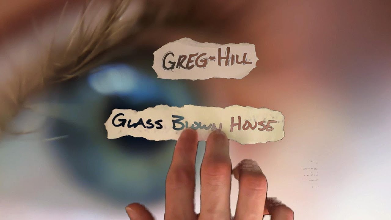 Greg Hill - Glass Blown House (Official Video)