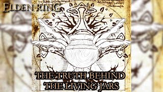 Elden Ring Lore - The Truth Behind The Living Jars