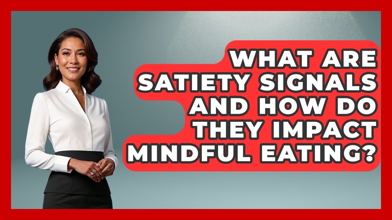 What Are Satiety Signals And How Do They Impact Mindful Eating? - Millennial Health Hub