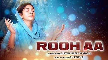Thumbnail of Rooh Aa - Sister Neelam Masih | Ck Rocks | Worship Song