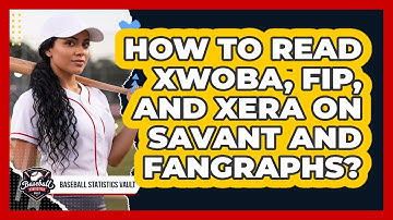 How To Read xwOBA, FIP, And xERA On Savant And FanGraphs? - Baseball Statistics Vault