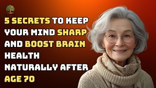 5 Secrets to Keep Your Mind Sharp and Boost Brain Health Naturally After Age 70