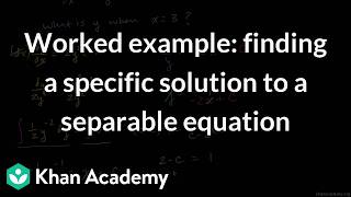 Finding a specific solution to a separable equation | Grade 12 | Math | Khan Academy (IN accent)