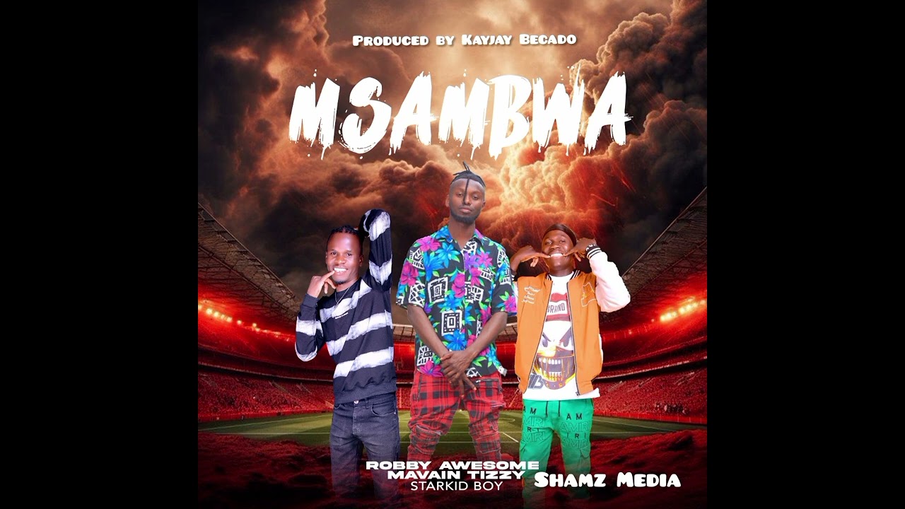 Msambwa/Mpe kiss by Mavain Tizzy ft Starkid Boy X Robby Awesome