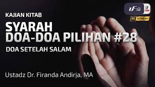 Sayarah Doa-Doa Pilihan #28: Dzikir Setelah Salam - Ustadz Dr. Firanda Andirja, MA