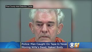 Police: Man Caught On Tape In Texas Moving Wife's Dead, Naked Body