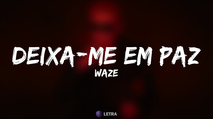 WAZE - Deixa-me Em Paz (Letra)
