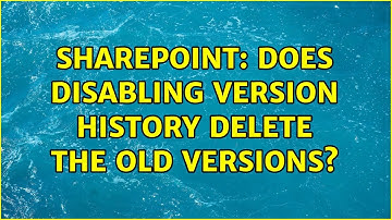 Sharepoint: Does disabling version history delete the old versions? (2 Solutions!!)