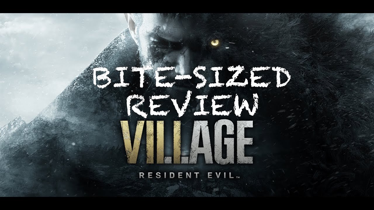 Bite-Sized Reviews: Resident Evil Village