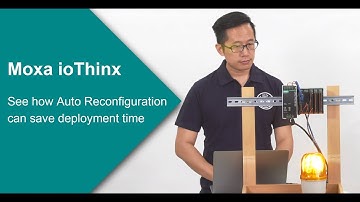 Moxa ioThinx: See how Auto Reconfiguration can save deployment time