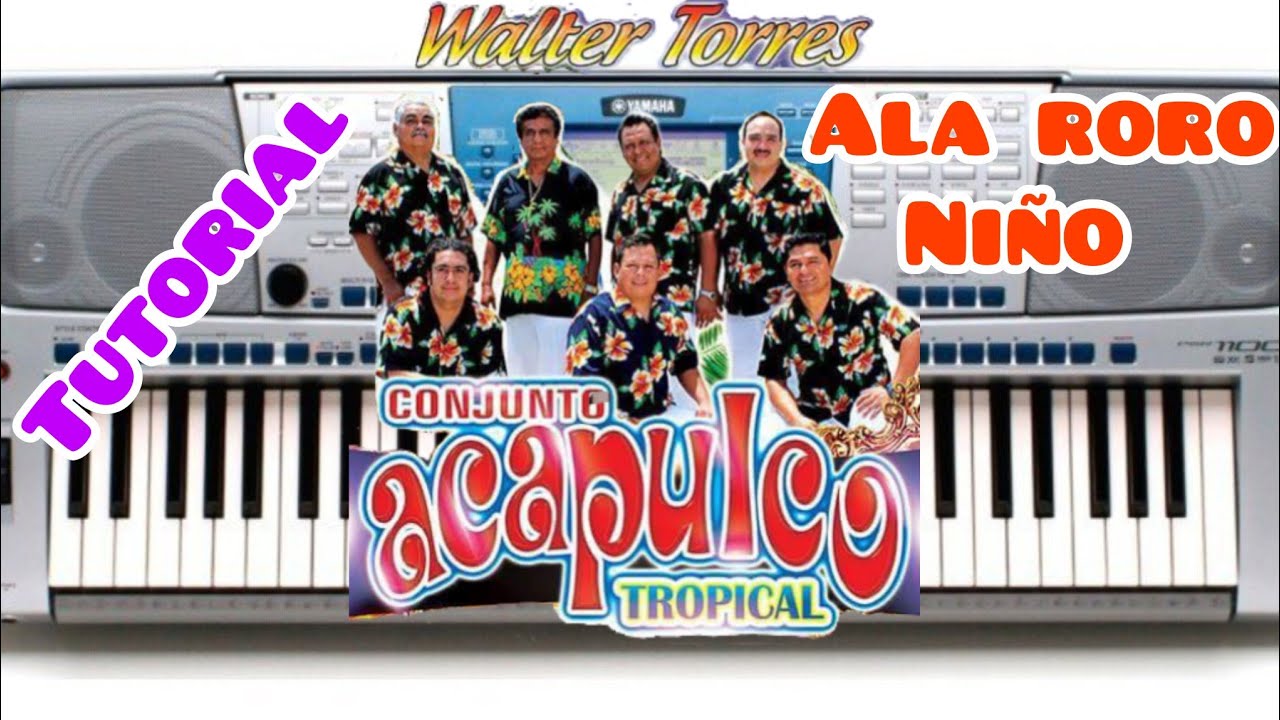 El Rrorro Ala rrorro niño_Conjunto Acapulco tropical(tutorial)teclado - YouTube