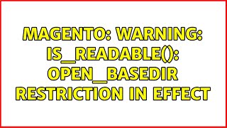 Magento: Warning: is_readable(): open_basedir restriction in effect (3 Solutions!!)