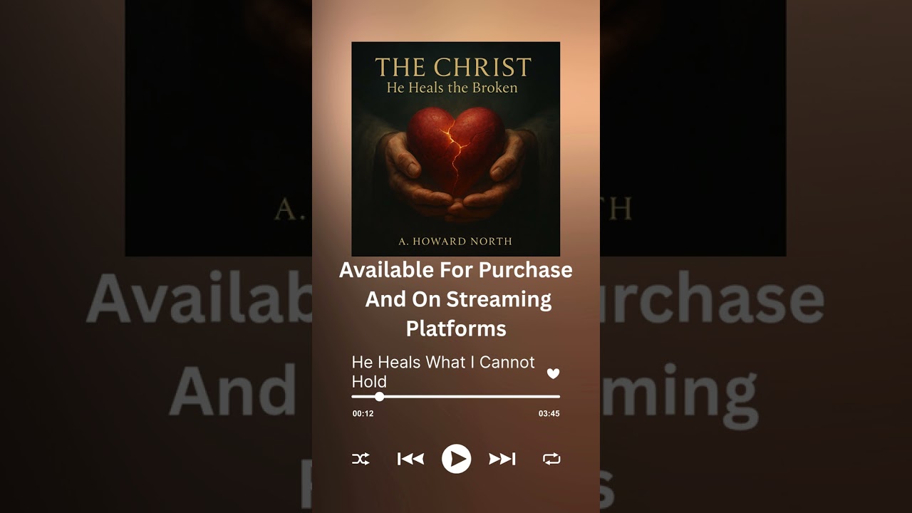 🎵 He Heals What I Cannot Hold — A. Howard North