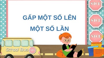 Giáo án powerpoint Gấp một số lên một số lần | GA điện tử Toán 3 Chân trời sáng tạo