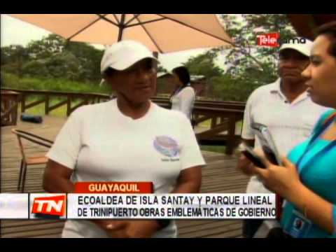 Ecoaldea en Isla Santay y Parque Lineal de trinipuerto obras emblemáticas de gobierno