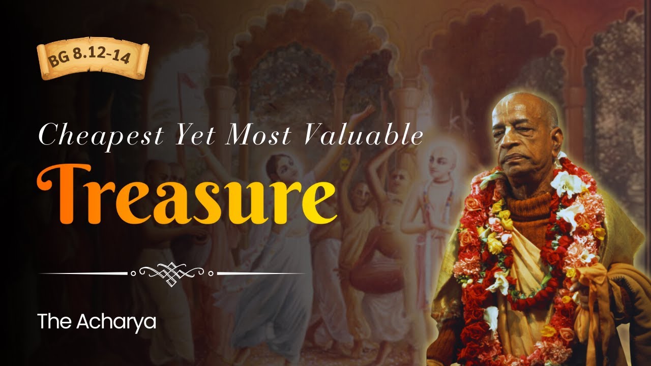 Cheapest Yet Most Valuable Treasure | Srila Prabhupada | BG 8.12-14