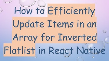How to Efficiently Update Items in an Array for Inverted Flatlist in React Native
