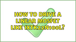 How to drive a linear MOSFET like IXTK22N100L? (2 Solutions!!)