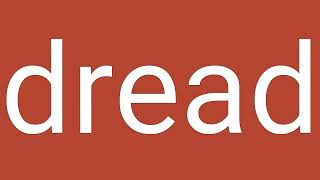 Dread Definition & Meaning