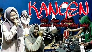 KANGEN - voc: Aan Anisa || cover: Pasukan edeg edeg