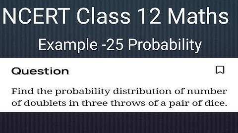 Example-25 || Find the probability distribution of number of doublets in three throw pair of dice ||