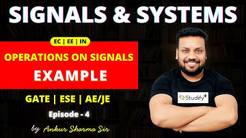 L4. Operations on CT Signals - Example | Signals & Systems EC EE IN | by Ankur Sharma Sir