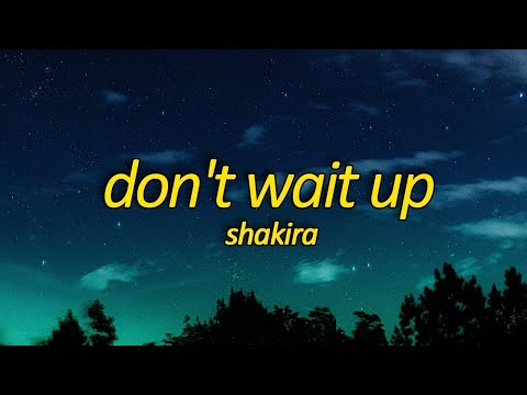 Shakira - Don't Wait Up