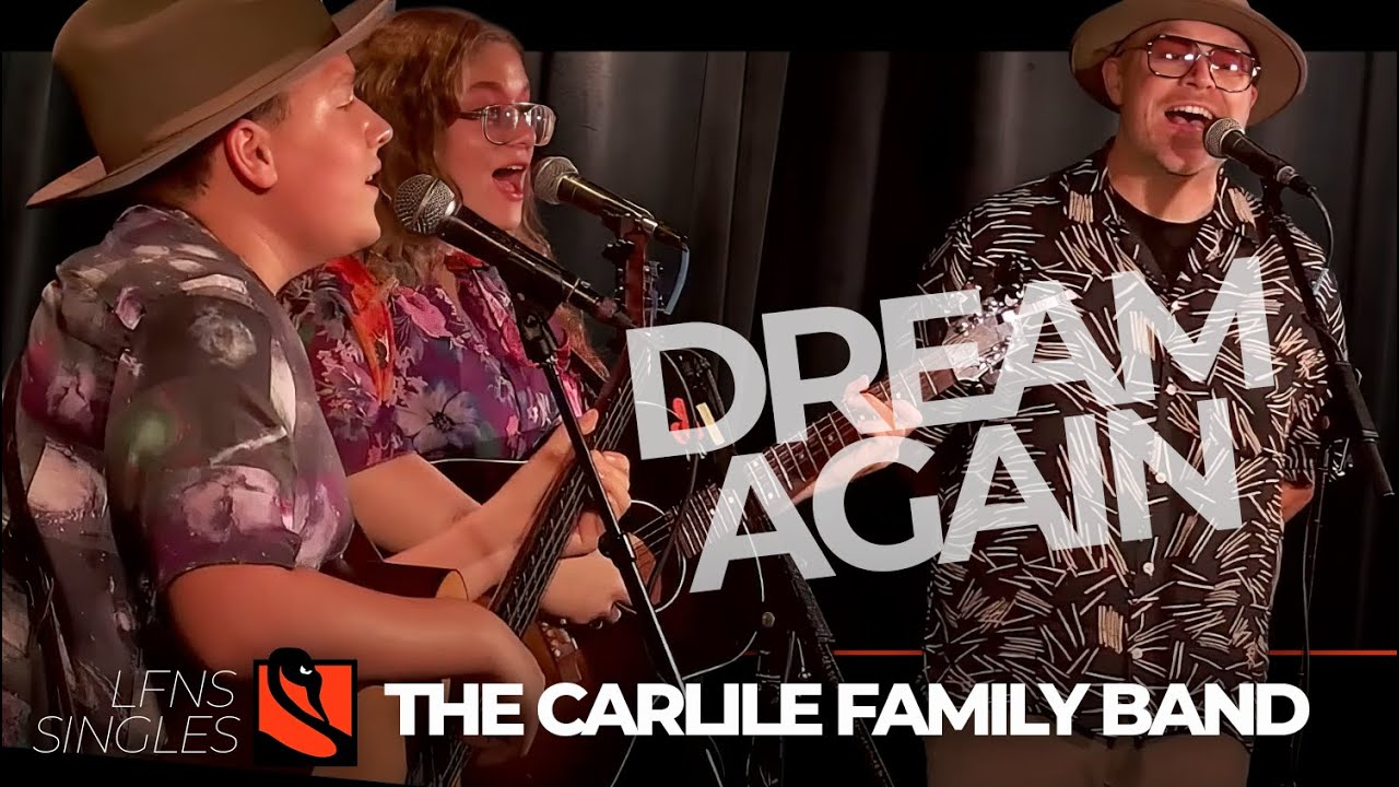 Dream Again | The Carlile Family Band