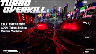 Turbo Overkill - E1L2: Emergence (Murder Machine, 100% Tapes/Chips)