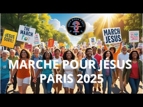 "MARCHE POUR JÉSUS PARIS 2025"
