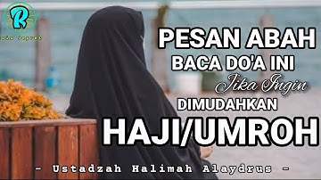 Ustadzah Halimah Alaydrus || Pesan Abah Jika Ingin Dimudahkan Haji dan Umroh