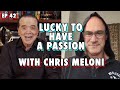 Lucky To Have A Passion with Chris Meloni | Chazz Palminteri Show | EP 42