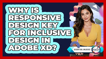 Why Is Responsive Design Key For Inclusive Design In Adobe XD? - Design Tool Unlocked
