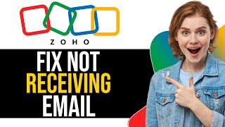 How To Fix Zoho Mail Not Receiving Emails (2025)