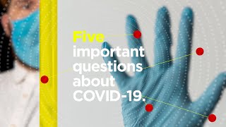 COVID-19: Five important questions
