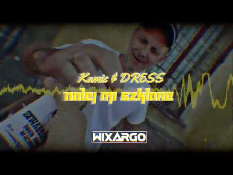 KAMIS \u0026 DRESS - Nalej mi szklanę / WIXARGO MASHUP