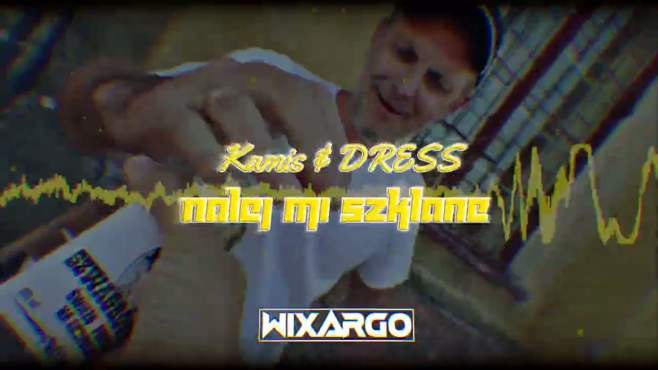 KAMIS \u0026 DRESS - Nalej mi szklanę / WIXARGO MASHUP