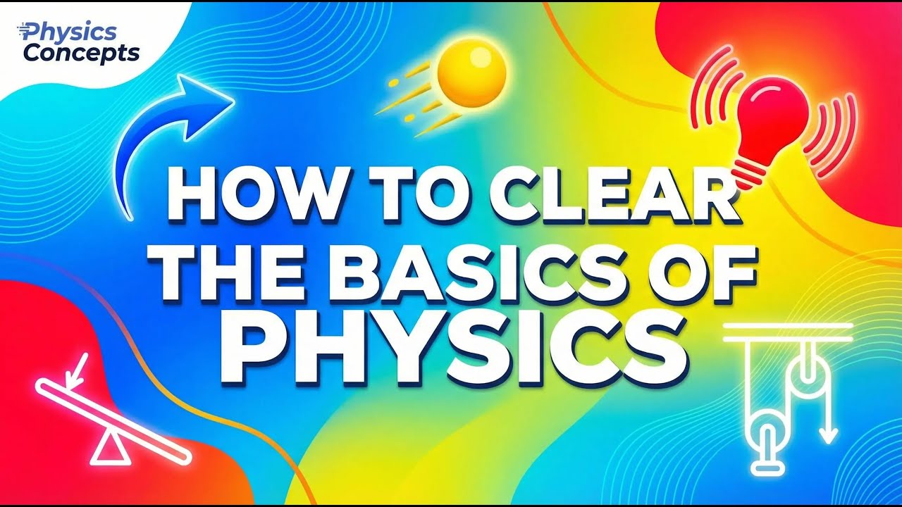 Physics Simplified: Master Fundamentals Quickly | Best Tips for ...