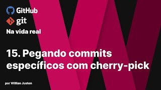 15. Pegando commits específicos com cherry-pick - Git e Github na Vida Real