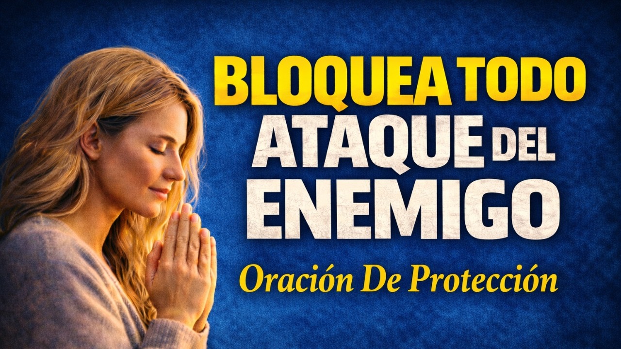 Poderosa Oración Para Bloquear Todo Ataque del Enemigo | Oración de Protección de la Mañana