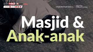 Ensiklopedi Larangan: Masjid & Anak-anak l Ustadz Mahfudz Umri, Lc.