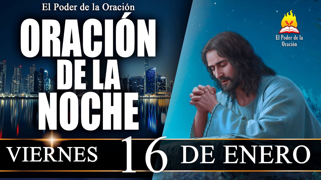 🙏 ORACIÓN de la Noche de hoy Viernes 16 de Enero de 2026 |  @elpoderdelaoracion01