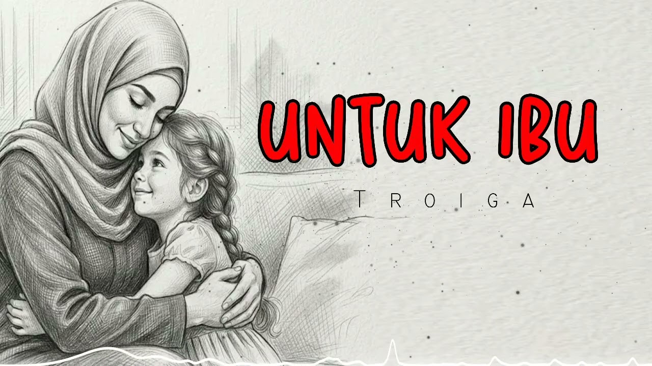 Troiga - Untuk Ibu (Official Lyric Video)