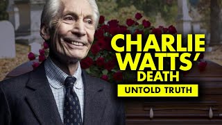 The Untold Truth About Charlie Watts Death