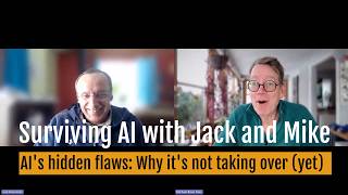 Surviving AI with Jack and Mike:  AI's Hidden Flaws: Why It's Not Taking Over (Yet)