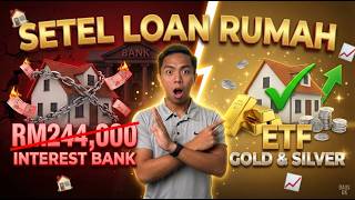 Jimat RM244,000 Interest Bank! Daus Setel Loan Rumah Dengan Labur Dalam ETF Gold dan Silver