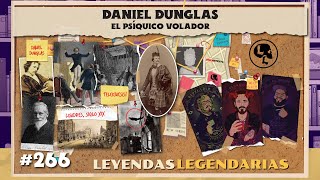 E266: Daniel Dunglas: El psíquico volador