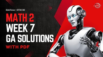 Math 2 Week 7 Graded Assignment | IITM BS Degree | GA Solutions