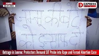 Outrage in Jammu: Protesters Demand SIT Probe into Rape and Forced Abortion Case