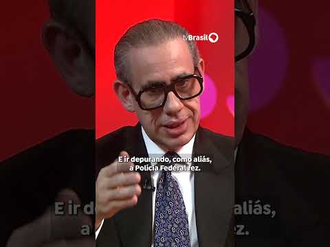 “Nós precisamos depurar as polícias.”